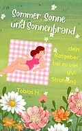E-Book (epub) Sommer, Sonne, Sonnenbrand - dein Ratgeber bei zu viel UV-Strahlung von Tobias Hopfmüller