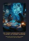 E-Book (epub) The Tarot-Astrology Nexus: A Guide to Cosmic Wisdom von Rainer Olmer