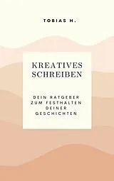 E-Book (epub) Kreatives Schreiben von Tobias Hopfmüller