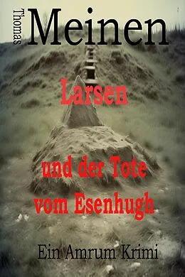 E-Book (epub) Larsen und der Tote vom Esenhugh von Thomas Meinen