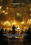 E-Book (epub) Francisco Antonio de Almeida: The Baroque Virtuoso von Joao Rigoberto