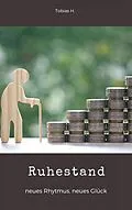 E-Book (epub) Ruhestand - neuer Rhythmus, neues Glück von Tobias Hopfmüller