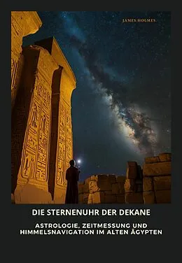 E-Book (epub) Die Sternenuhr der Dekane von James Holmes