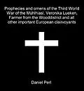 E-Book (epub) Prophecies and omens of the Third World War of the Mühlhiasl, Veronika Lueken, Farmer from the Wooddistrict and all other important European clairvoyants von Daniel Perl