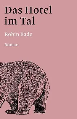 E-Book (epub) Das Hotel im Tal von Robin Bade