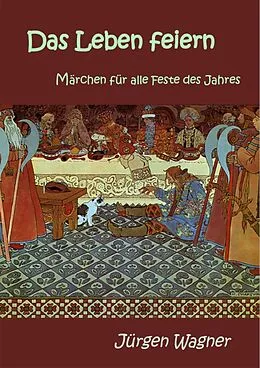 E-Book (epub) Das Leben feiern von Jürgen Wagner