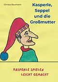E-Book (epub) Kasperle, Seppel und die Großmutter von Christa Baumann