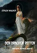 E-Book (epub) Den Drachen reiten von Jürgen Wagner