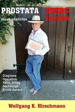 E-Book (epub) Prostatakrebs - Ein persönliches Erleben von Wolfgang K. Hirschmann