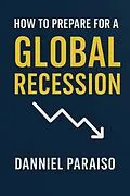 E-Book (epub) How to Prepare for the Global Recession von Danniel Paraiso Da Silva