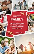 E-Book (epub) Happy Family - ein glückliches Familienleben gestalten von Tobias Hopfmüller