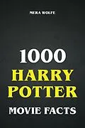 E-Book (epub) 1000 Harry Potter Movie Facts von Mera Wolfe