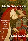 E-Book (epub) Wo die Lieb' erwacht von Jürgen Wagner