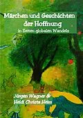 E-Book (epub) Märchen und Geschichten der Hoffnung von Jürgen Wagner, Heidi Christa Heim