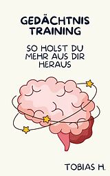 E-Book (epub) Gedächtnistraining - so holst du mehr aus dir heraus von Tobias Hopfmüller