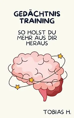 E-Book (epub) Gedächtnistraining - so holst du mehr aus dir heraus von Tobias Hopfmüller