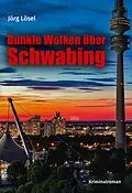 E-Book (epub) Dunkle Wolken über Schwabing von Jörg Lösel