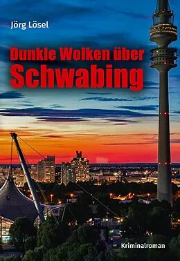 E-Book (epub) Dunkle Wolken über Schwabing von Jörg Lösel