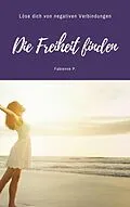 E-Book (epub) Die Freiheit finden von Fabienne P.