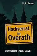 E-Book (epub) Hochverrat in Overath von R. B. Brown