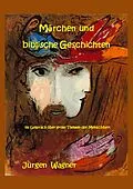 E-Book (epub) Märchen und biblische Geschichten von Jürgen Wagner