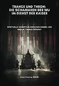E-Book (epub) Trance und Thron: Die Schamanen der Wu im Dienst der Kaiser von Xiuying Chen
