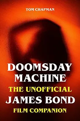 E-Book (epub) Doomsday Machine - The Unofficial James Bond Film Companion von Tom Chapman