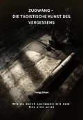 E-Book (epub) Zuowang - Die taoistische Kunst des Vergessens von Zihan Yang