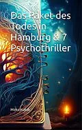 E-Book (epub) Das Paket des Todes in Hamburg &amp; 7 Psychothriller von Mirko Kukuk