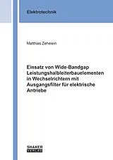 Kartonierter Einband Einsatz von Wide-Bandgap Leistungshalbleiterbauelementen in Wechselrichtern mit Ausgangsfilter für elektrische Antriebe von Zehelein Matthias