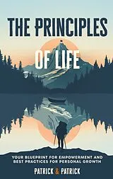 Kartonierter Einband (Kt) The Principles of Life von Patrick Buenzli, Patrick Isch