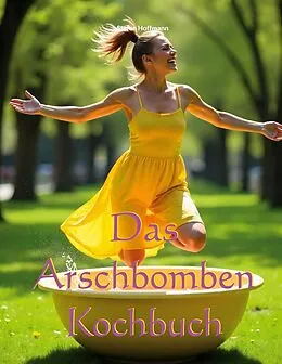 E-Book (epub) Das Arschbomben Kochbuch von Stefan Hoffmann