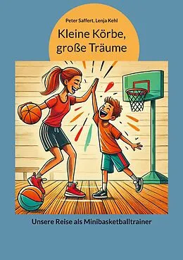 E-Book (epub) Kleine Körbe, große Träume von Lenja Kehl, Peter Saffert
