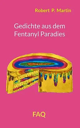 E-Book (epub) Gedichte aus dem Fentanyl Paradies von Robert P. Martin