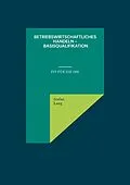 E-Book (epub) Betriebswirtschaftliches Handeln - Basisqualifikation von Stefan Lang