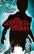 E-Book (epub) Der gefährliche Traum von Claudia Frieser