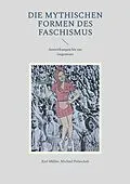 E-Book (epub) Die mythischen Formen des Faschismus von Michael Polaschek, Karl Müller