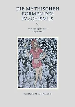 E-Book (epub) Die mythischen Formen des Faschismus von Michael Polaschek, Karl Müller