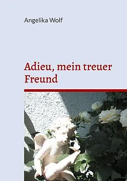 E-Book (epub) Adieu, mein treuer Freund von Angelika Wolf