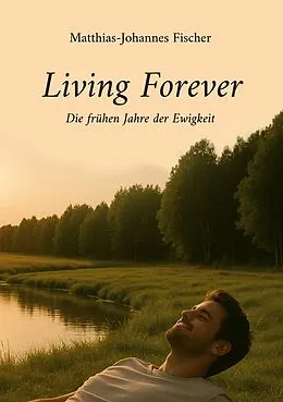 E-Book (epub) Living Forever von Matthias-Johannes Fischer