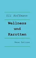 E-Book (epub) Wellness und Karotten von Uli Hoffmann
