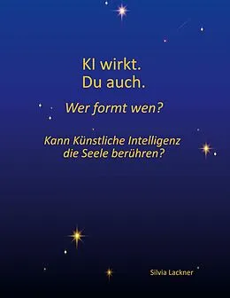 E-Book (epub) KI wirkt. Du auch. Wer formt wen? von Silvia Lackner