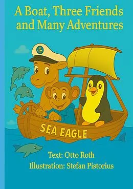 E-Book (epub) A Boat, Three Friends and Many Adventures von Otto Roth