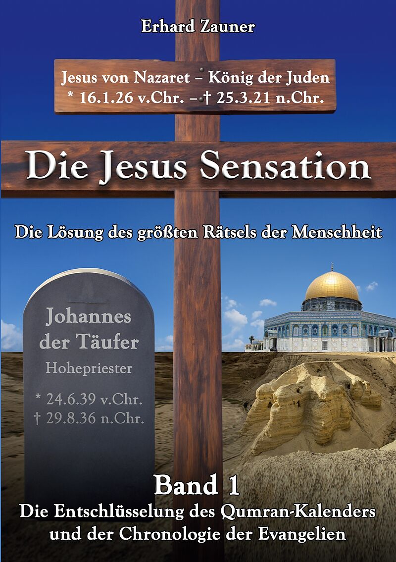 Die Jesus Sensation - Die Lösung des größten Rätsels der Menschheit Band 1