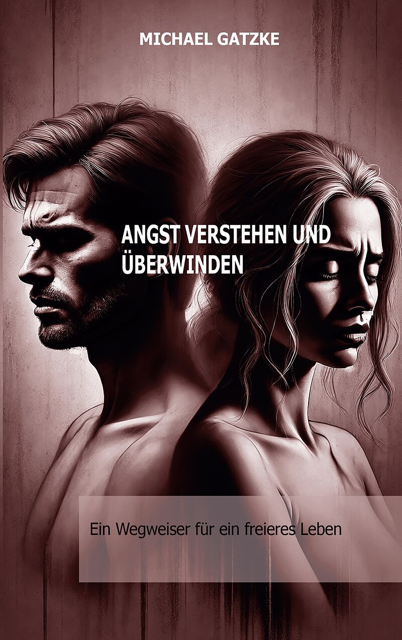 Angst verstehen und überwinden: Ein Wegweiser für ein freieres Leben