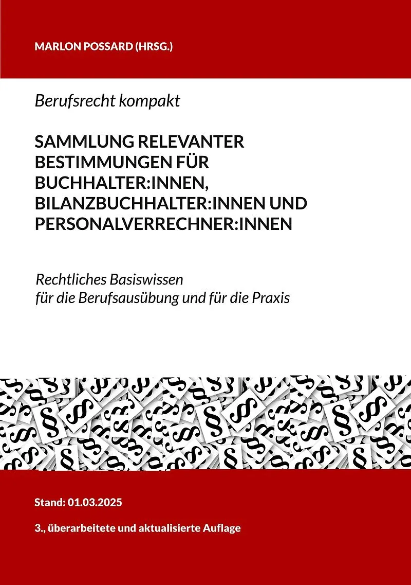 Berufsrecht kompakt: Sammlung relevanter Bestimmungen für Buchhalter:innen, Bilanzbuchhalter:innen und Personalverrechner:innen