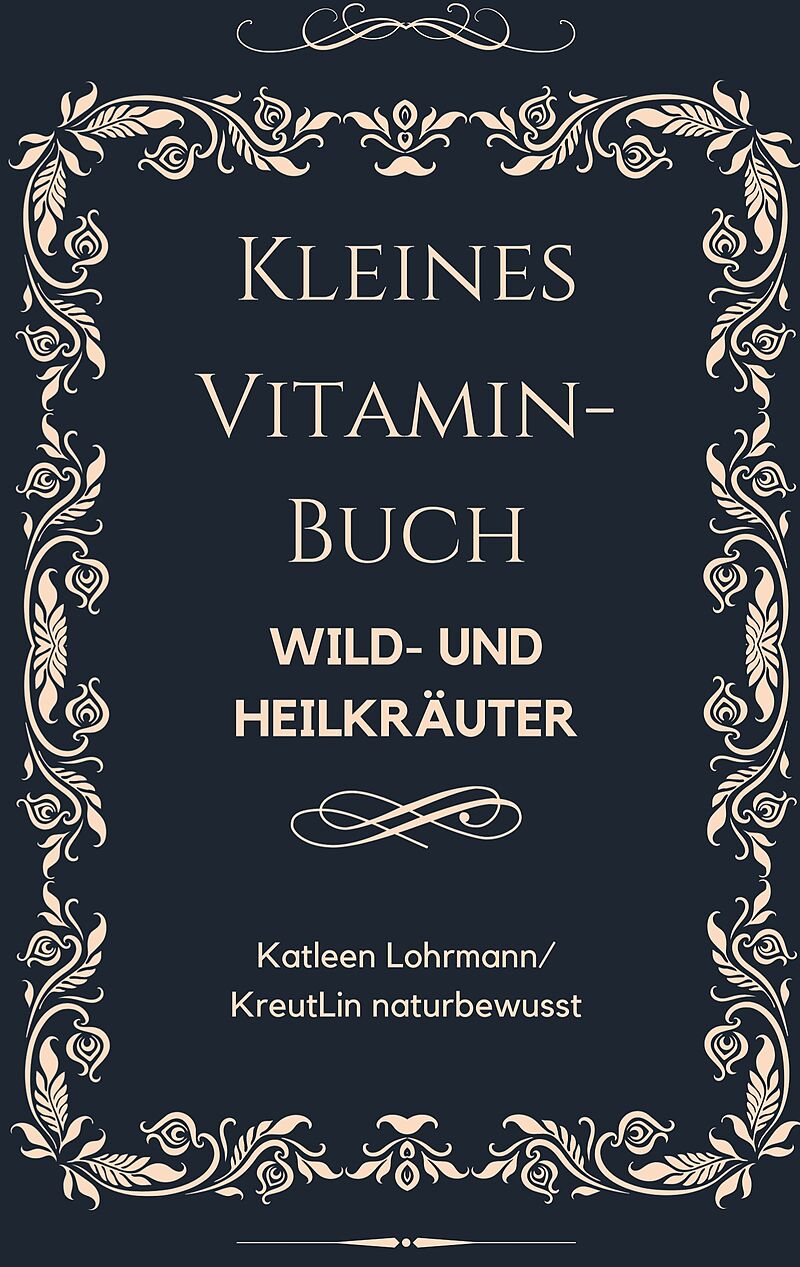 Kleines Vitaminbuch "Wild- und Heilkräuter"