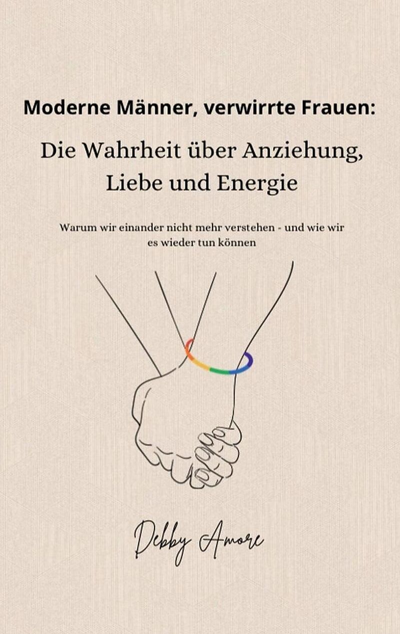 Moderne Männer, verwirrte Frauen: Die Wahrheit über Anziehung, Liebe und Energie