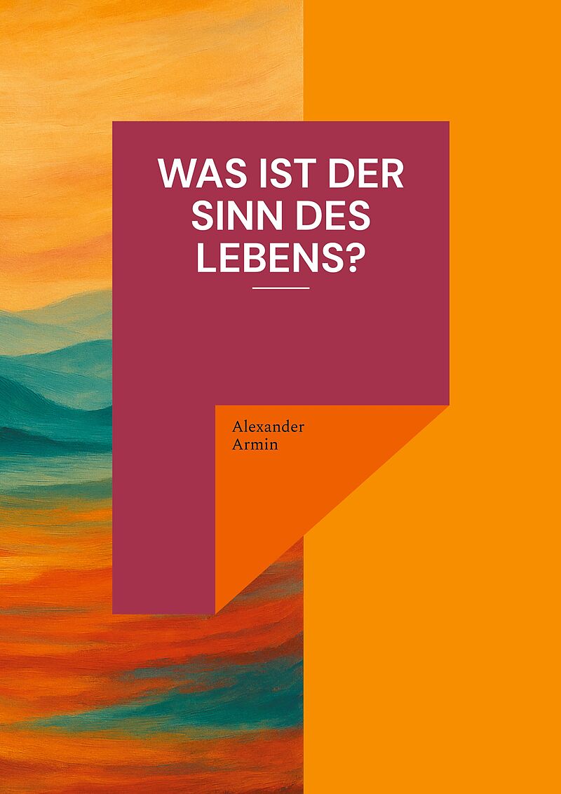 Was ist der Sinn des Lebens?