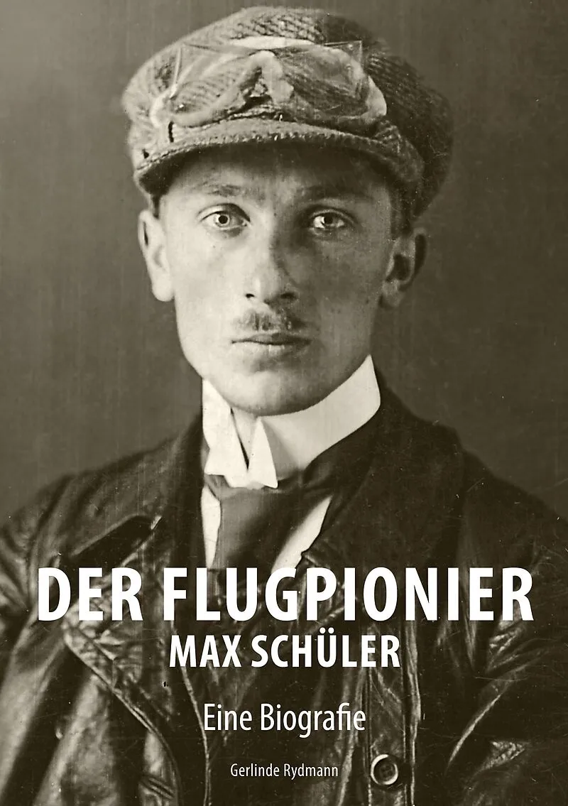 Der Flugpionier Max Schüler